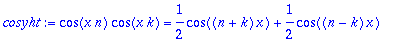 cosyht := cos(x*n)*cos(x*k) = 1/2*cos((n+k)*x)+1/2*cos((n-k)*x)