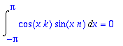 Int(cos(x*k)*sin(x*n),x = -Pi .. Pi) = 0