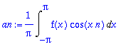 an := 1/Pi*Int(f(x)*cos(x*n),x = -Pi .. Pi)