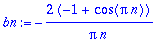 bn := -2/Pi*(-1+cos(Pi*n))/n