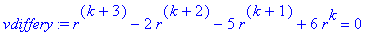 vdiffery := r^(k+3)-2*r^(k+2)-5*r^(k+1)+6*r^k = 0