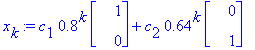 x[k] := c[1]*.8^k*Vector(%id = 12966956)+c[2]*.64^k*Vector(%id = 12965876)
