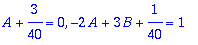 A+3/40 = 0, -2*A+3*B+1/40 = 1