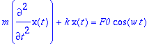 m*diff(x(t),`$`(t,2))+k*x(t) = F0*cos(w*t)