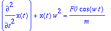diff(x(t),`$`(t,2))+x(t)*w^2 = F0*cos(w*t)/m