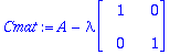 Cmat := A-lambda*matrix([[1, 0], [0, 1]])