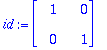 id := matrix([[1, 0], [0, 1]])