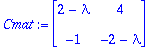 Cmat := matrix([[2-lambda, 4], [-1, -2-lambda]])