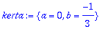 kerta := {a = 0, b = -1/3}