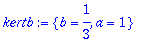 kertb := {b = 1/3, a = 1}