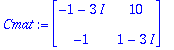 Cmat := matrix([[-1-3*I, 10], [-1, 1-3*I]])