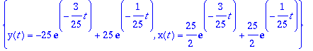{y(t) = -25*exp(-3/25*t)+25*exp(-1/25*t), x(t) = 25...