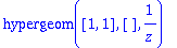 hypergeom([1, 1],[],1/z)