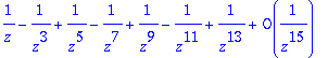 1/z-1/(z^3)+1/(z^5)-1/(z^7)+1/(z^9)-1/(z^11)+1/(z^1...