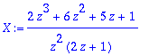 X := (2*z^3+6*z^2+5*z+1)/(z^2*(2*z+1))