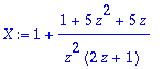 X := 1+(1+5*z^2+5*z)/(z^2*(2*z+1))