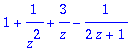 1+1/(z^2)+3/z-1/(2*z+1)