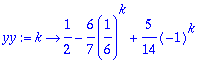 yy := proc (k) options operator, arrow; 1/2-6/7*(1/...