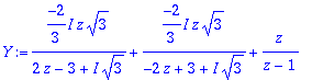 Y := -2/3*I*z*sqrt(3)/(2*z-3+I*sqrt(3))+-2/3*I*z*sq...