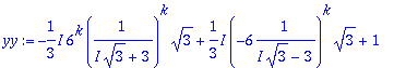 yy := -1/3*I*6^k*(1/(I*sqrt(3)+3))^k*sqrt(3)+1/3*I*...