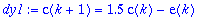 dy1 := c(k+1) = 1.5*c(k)-e(k)