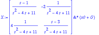 X := `&*`(matrix([[(s-1)/(s^2-4*s+11), -2*1/(s^2-4*...