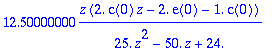 12.50000000*z*(2.*c(0)*z-2.*e(0)-1.*c(0))/(25.*z^2-...