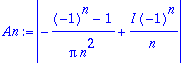 An := abs(-((-1)^n-1)/(Pi*n^2)+I*(-1)^n/n)