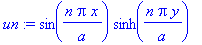 un := sin(n*Pi*x/a)*sinh(n*Pi*y/a)