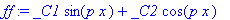 ff := _C1*sin(p*x)+_C2*cos(p*x)