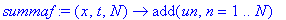 summaf := proc (x, t, N) options operator, arrow; add(un,n = 1 .. N) end proc