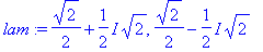 lam := 1/2*2^(1/2)+1/2*I*2^(1/2), 1/2*2^(1/2)-1/2*I*2^(1/2)