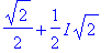 1/2*2^(1/2)+1/2*I*2^(1/2)