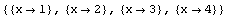 {{x -> 1}, {x -> 2}, {x -> 3}, {x -> 4}}