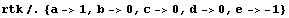 rtk /. {a -> 1, b -> 0, c -> 0, d -> 0, e -> -1}