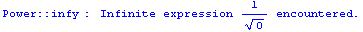                                          1 Power :: infy :  Infinite expression  -------  encountered.                                       Sqrt[0]