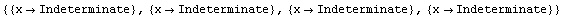 {{x -> Indeterminate}, {x -> Indeterminate}, {x -> Indeterminate}, {x -> Indeterminate}}